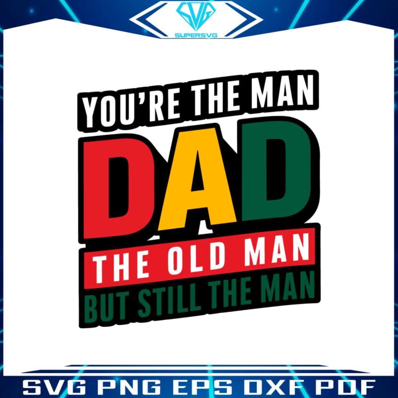 retro-you-are-the-man-dad-the-old-man-fathers-day-svg