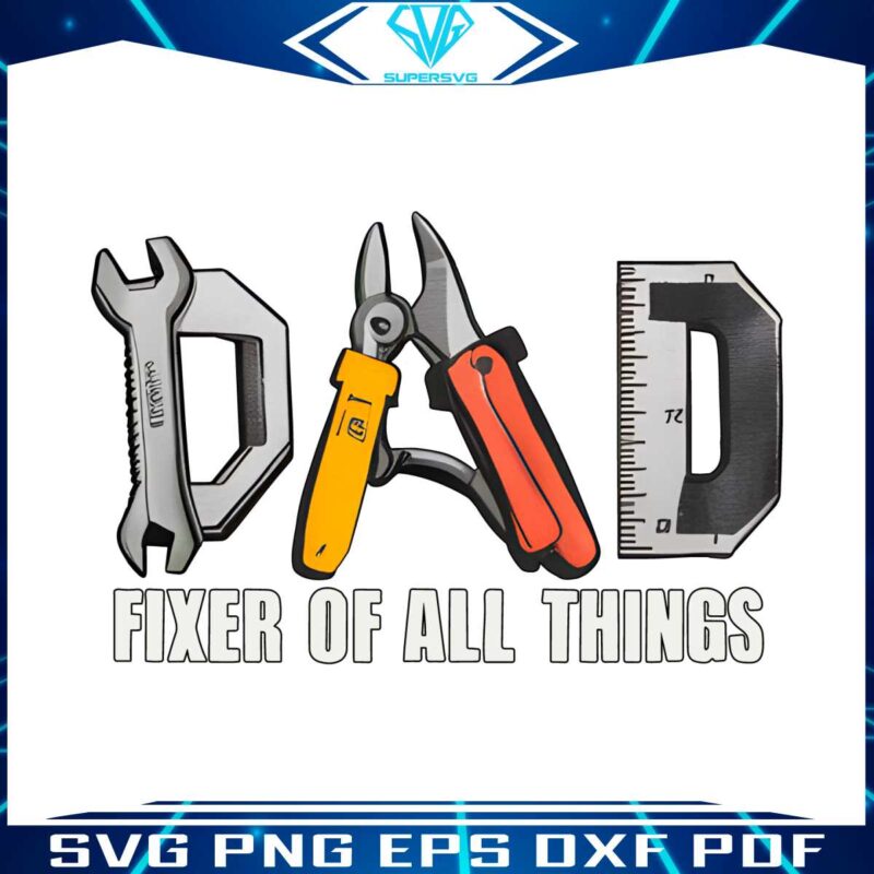 dad-fixer-of-all-things-dad-tools-png