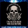 i-dont-know-how-to-act-my-age-skull-dad-svg