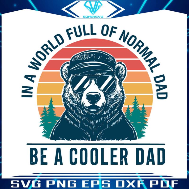 in-a-world-full-of-normal-dad-funny-cool-dad-svg