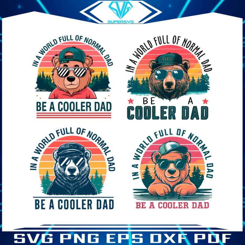 in-a-world-full-of-normal-dad-be-a-cooler-dad-svg-png-bundle