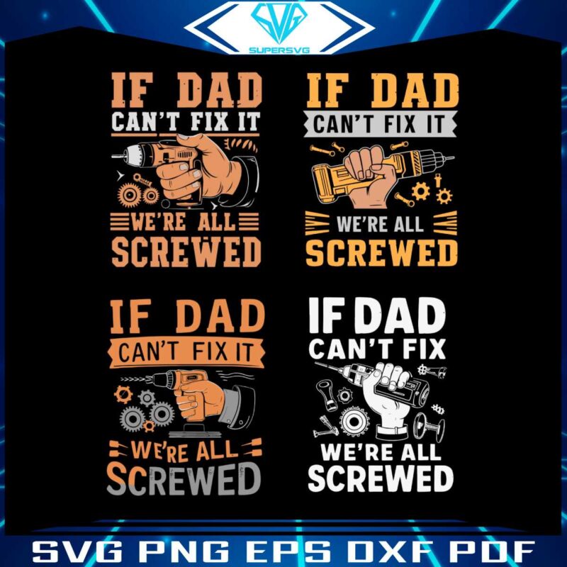 if-dad-cant-fix-it-we-are-all-screwed-svg-bundle