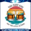 too-many-kids-and-way-too-little-alcohol-svg