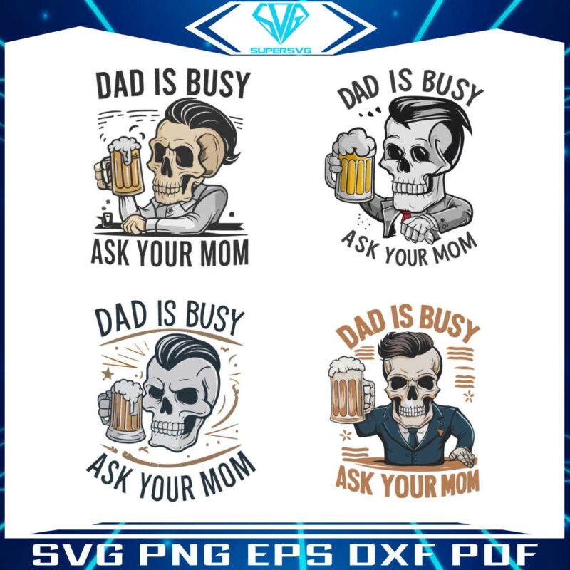 dad-is-busy-ask-your-mom-svg-bundle