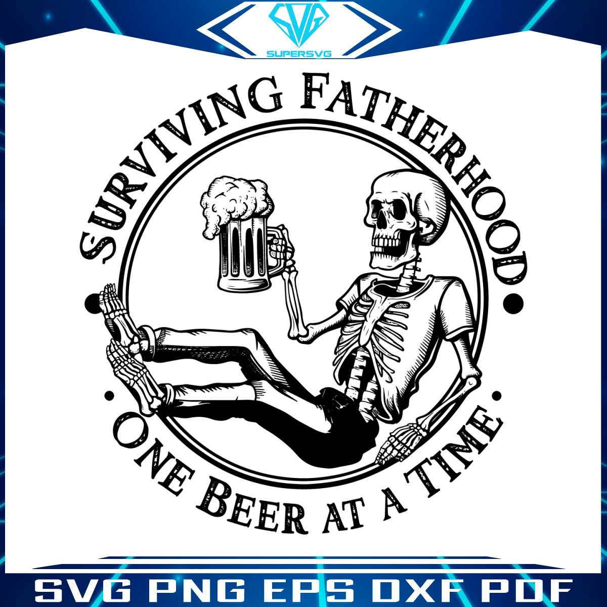 Surviving Fatherhood One Beer At A Time Dad Life SVG