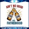 aint-no-hood-like-fatherhood-funny-dad-png