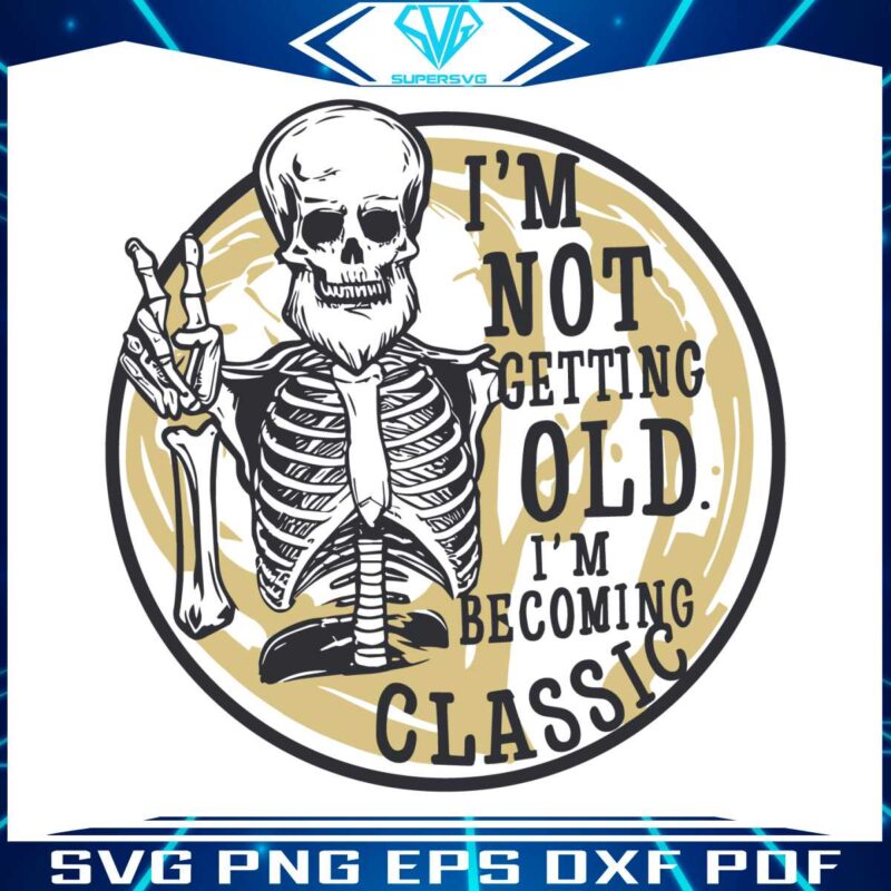 im-not-getting-old-im-becoming-a-classic-beard-skeleton-svg
