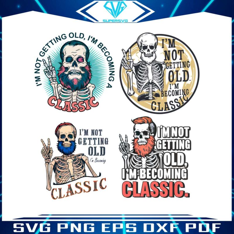 im-not-getting-old-im-becoming-a-classic-svg-png-bundle