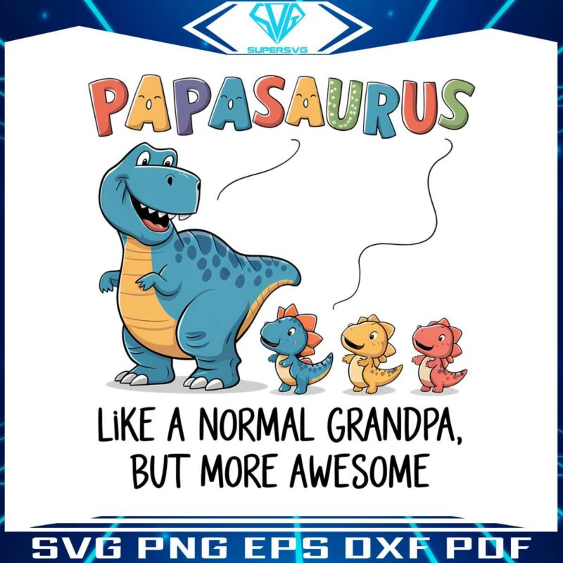 papasaurus-like-a-normal-grandpa-svg