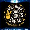 warning-dad-jokes-ahead-funny-dad-life-svg