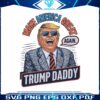 make-america-great-again-funny-trump-daddy-png