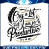 retro-i-cry-a-lot-but-i-am-so-productive-lyrics-svg