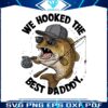 we-hooked-the-best-daddy-funny-fishing-png