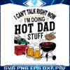 i-cant-talk-right-now-hot-dad-stuff-svg