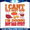 im-doing-hot-dad-stuff-funny-dad-life-svg