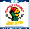 property-of-nobody-juneteenth-african-american-svg