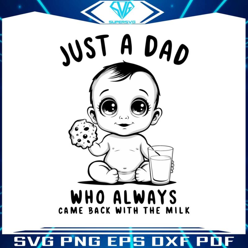 baby-dad-who-always-came-back-with-the-milk-svg