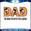 mickey-dad-the-man-the-myth-the-legend-svg