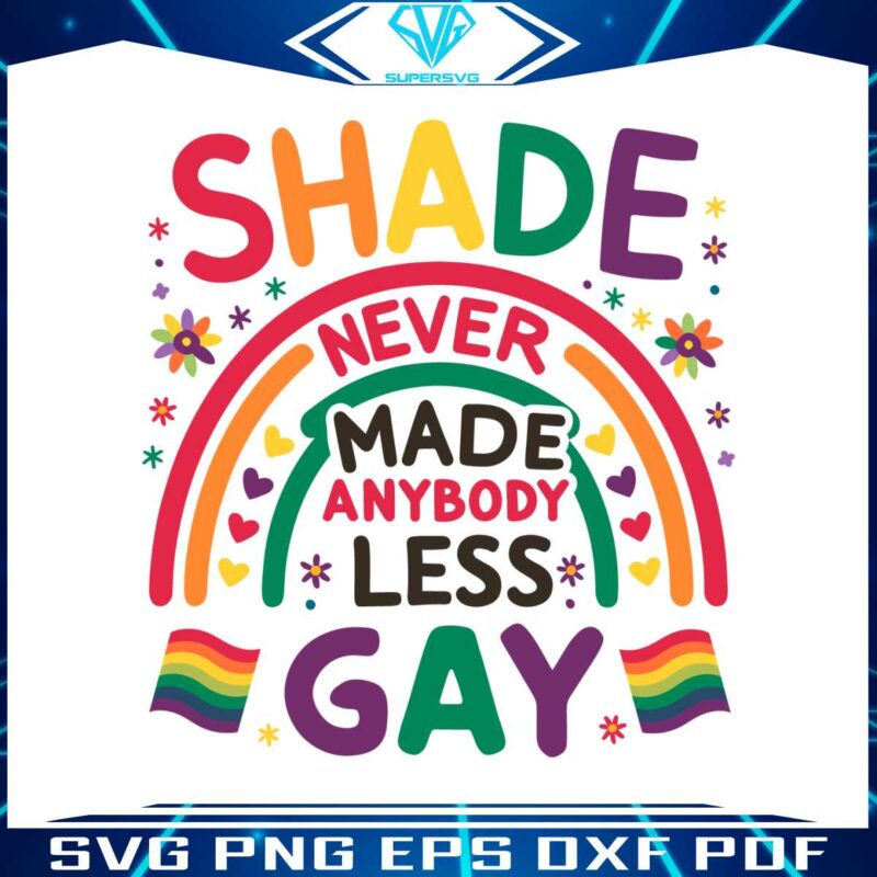 shade-never-made-anybody-less-gay-lgbt-pride-svg