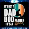 dad-life-its-not-a-dad-bod-its-a-father-figure-svg