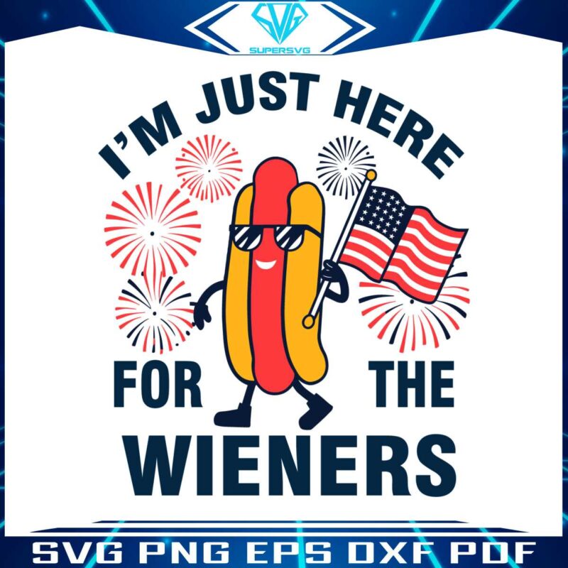 im-just-here-for-the-wieners-independence-day-svg