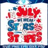 in-july-we-wear-stars-and-stripes-independence-day-svg