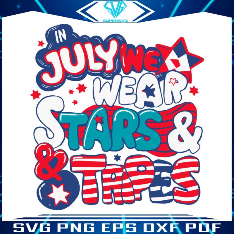 in-july-we-wear-stars-and-stripes-fourth-of-july-svg