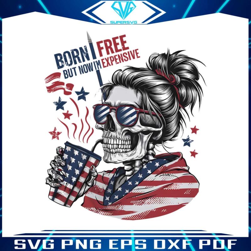 born-free-but-now-im-expensive-patriotic-skull-png