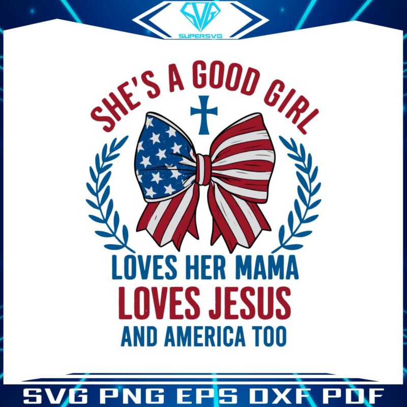 shes-a-good-girl-loves-her-mama-independence-day-svg