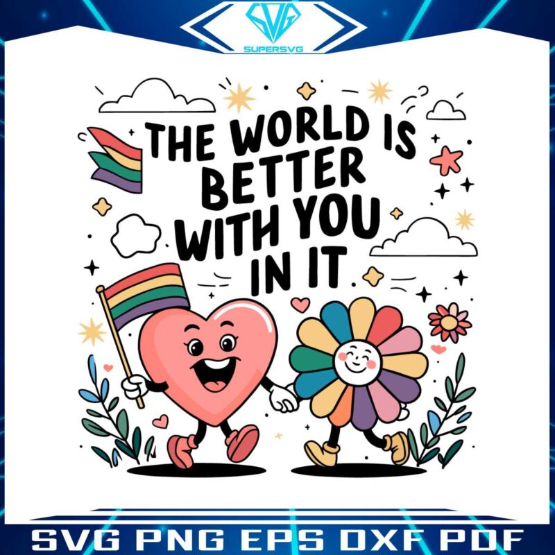 the-world-is-better-with-you-in-it-lgbt-rainbow-svg