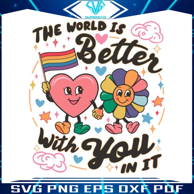 gay-pride-the-world-is-better-with-you-in-it-svg