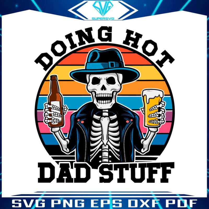 funny-beer-skeleton-doing-hot-dad-stuff-svg