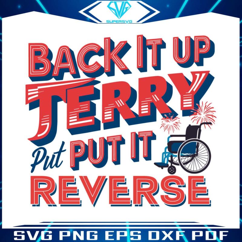 back-it-up-terry-put-it-in-reverse-4th-of-july-svg