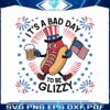 its-a-bad-day-to-be-a-glizzy-hotdog-beer-svg
