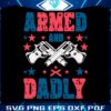 armed-and-dadly-patriotic-dad-svg