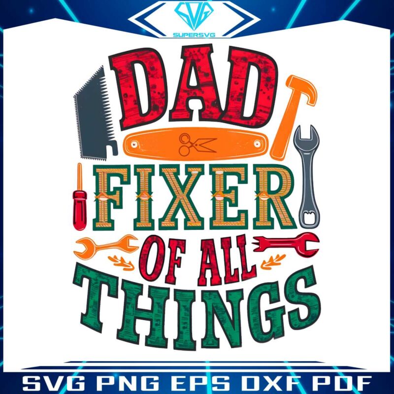 dad-fixer-of-all-the-things-funny-daddy-png