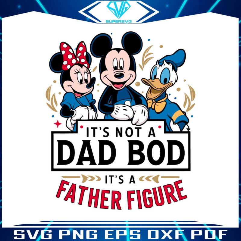 disney-dad-its-not-a-dad-bod-its-a-father-figure-svg