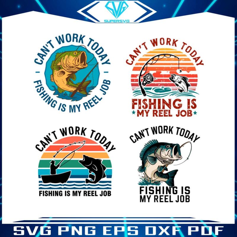 cant-work-today-fishing-is-my-reel-job-svg-bundle
