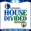 house-divided-boston-celtics-vs-dallas-mavericks-svg