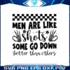 checkered-men-are-like-shots-some-go-down-svg