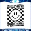 unless-im-sitting-on-your-face-my-weight-is-none-svg