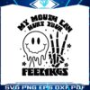 my-mouth-can-hurt-your-feelings-svg