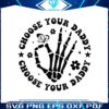 choose-your-daddy-skeleton-hand-svg