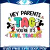 disney-hey-parents-tag-you-are-its-love-teacher-png