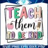 teach-them-to-be-kind-funny-teacher-png