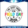 im-just-here-for-field-day-2024-svg