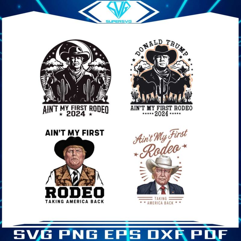 donald-trump-aint-my-first-rodeo-svg-png-bundle