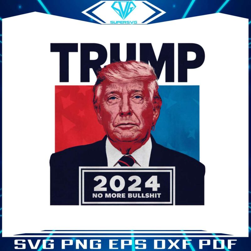funny-politics-trump-2024-no-more-bullshit-png