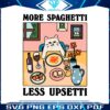 more-spaghetti-less-upsetti-cat-svg