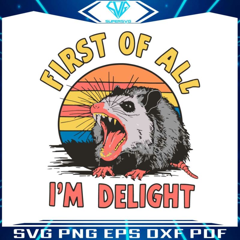 funnt-first-of-all-im-a-delight-meme-svg